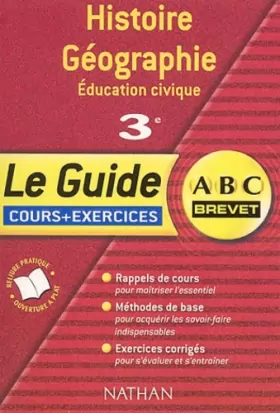 Couverture du produit · ABC Brevet - Le Guide : Histoire-Géographie - Éducation Civique, 3e (Cours et exercices)