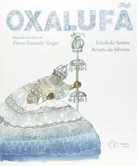 Couverture du produit · Oxalufã : baseado na obra de Pierre Fatumbi Verger.