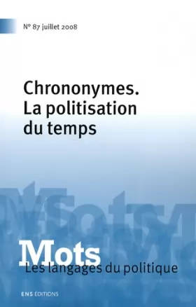 Couverture du produit · Mots, N° 87 : Les langages du politique : chrononymes, la politisation du temps