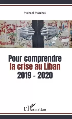 Couverture du produit · Pour comprendre la crise au Liban: 2019-2020