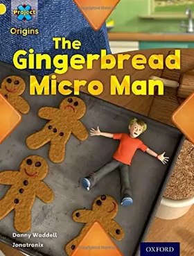 Couverture du produit · Project X Origins: Yellow Book Band, Oxford Level 3: Food: Gingerbread Micro-man