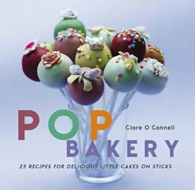 Couverture du produit · Pop Bakery: 25 Recipes for Delicious Little Cakes on Sticks