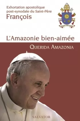 Couverture du produit · L´AMAZONIE BIEN AIMÉE - QUERIDA AMAZONIA. Exhortation apostolique post-synodale du Saint-Père François