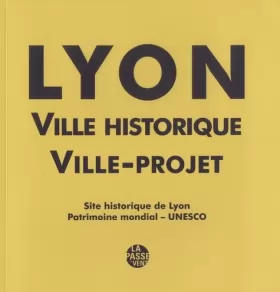 Couverture du produit · Lyon, ville historique, ville-projet: Site historique de Lyon, Patrimoine mondial - UNESCO, avec le livret : Plan de gestion du
