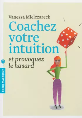 Couverture du produit · Coachez votre intuition: et provoquez le hasard