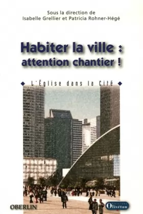 Couverture du produit · Habiter la ville : attention travaux !: L'Eglise dans la Cité