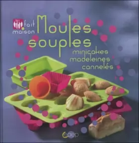 Couverture du produit · Moules souples minicakes, madeleines, cannelés - Fait maison