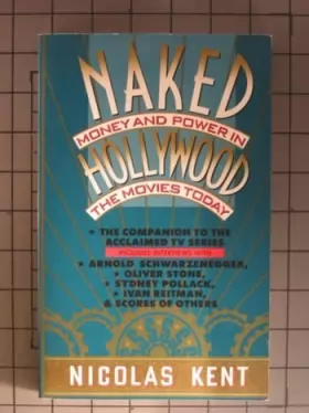 Couverture du produit · Naked Hollywood: Money and Power in the Movies Today