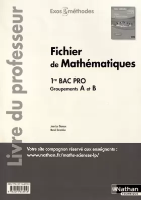 Couverture du produit · Fichier de mathématiques 1ère Bac pro (Exos et méthodes) Groupements A et B - Professeur - 2017