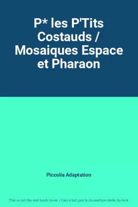 Couverture du produit · P* les P'Tits Costauds / Mosaiques Espace et Pharaon