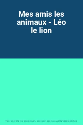 Couverture du produit · Mes amis les animaux - Léo le lion