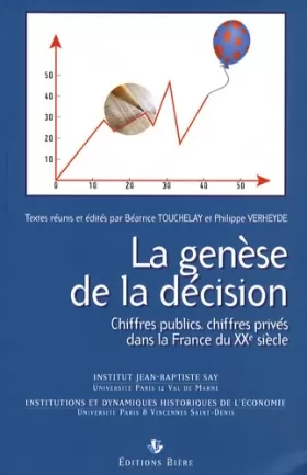 Couverture du produit · La genèse de la décision: Chiffres publics, chiffres privés dans la France du XXe siècle