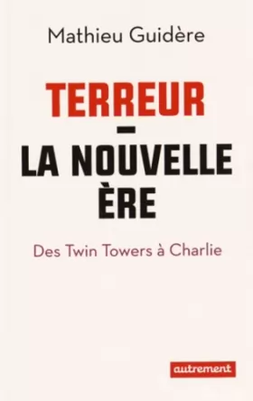 Couverture du produit · Terreur : la nouvelle ère: Des Twin Towers à Charlie