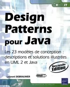 Couverture du produit · Design Patterns pour Java - Les 23 modèles de conception : descriptions et solutions illustrées en UML 2 et Java [2ième édition