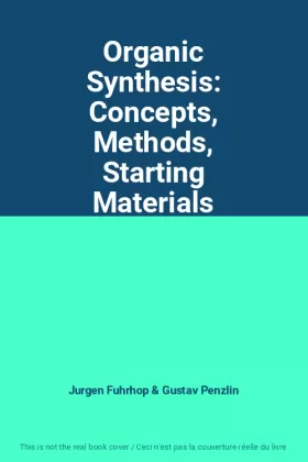 Couverture du produit · Organic Synthesis: Concepts, Methods, Starting Materials