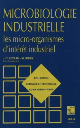 Couverture du produit · Microbiologie industrielle : Les micro-organismes d'intérêt industriel