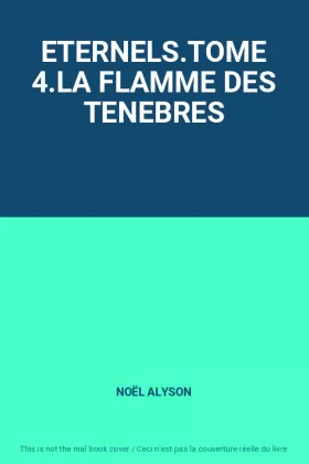 Couverture du produit · ETERNELS.TOME 4.LA FLAMME DES TENEBRES