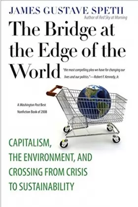Couverture du produit · The Bridge at the Edge of the World – Capitalism, the Environment and Crossing for Crisis to Sustainability