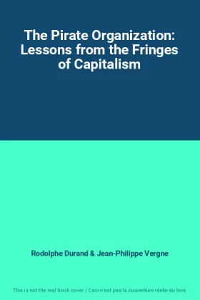 Couverture du produit · The Pirate Organization: Lessons from the Fringes of Capitalism