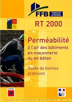 Couverture du produit · RT 2000: PERMEABILITE A L'AIR DES BATIMENTS EN MACONNERIE OU EN BETON GUIDE.