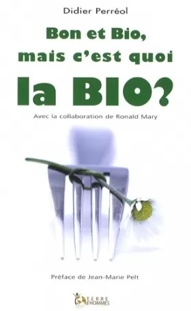 Couverture du produit · Bon et Bio, mais c'est quoi la Bio ?