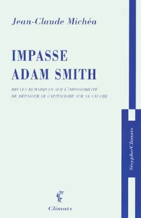 Couverture du produit · Impasse Adam Smith. Brèves remarques sur l'impossibilité de dépasser le capitalisme sur sa gauche