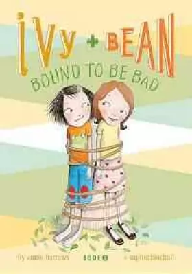 Couverture du produit · Bound to Be Bad (Ivy and Bean, Book 5)