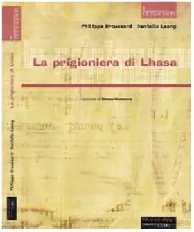 Couverture du produit · La prigioniera di Lhasa. Ngawang Sangdrol, religiosa e ribelle