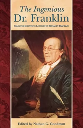 Couverture du produit · The Ingenious Dr. Franklin: Selected Scientific Letters of Benjamin Franklin