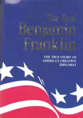 Couverture du produit · The Real Benjamin Franklin (Vol. 2 of the American classic series)