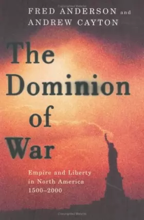 Couverture du produit · The Dominion Of War: Empire and Liberty in North America, 1500-2000