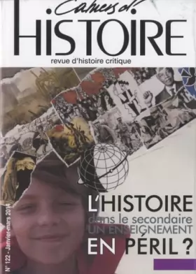 Couverture du produit · Cahiers d'Histoire, N° 122, javier-mars 2014 : L'histoire dans le secondaire, un enseignement en péril ?