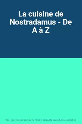 Couverture du produit · La cuisine de Nostradamus - De A à Z