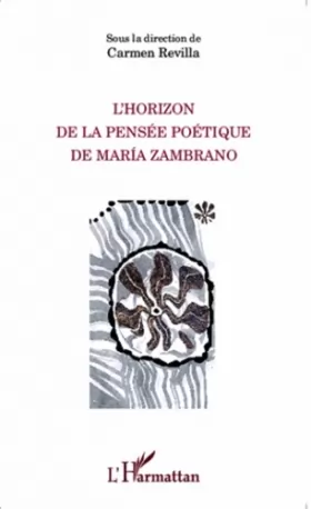 Couverture du produit · L'Horizon de la pensée poétique de Maria Zambrano