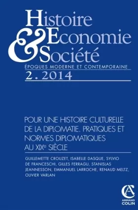 Couverture du produit · Histoire, économie & société (2/2014) Acteurs et pratiques de la diplomatie de l'âge classique au dé: Pour une histoire culture