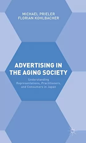 Couverture du produit · Advertising in the Aging Society: Understanding Representations, Practitioners, and Consumers in Japan