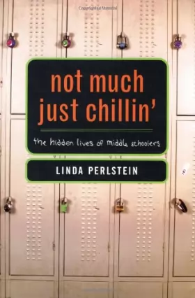 Couverture du produit · Not Much Just Chillin': The Hidden Lives of Middle Schoolers