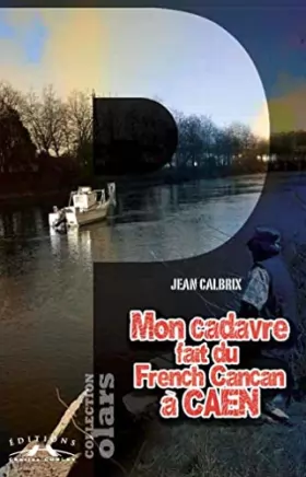 Couverture du produit · Mon cadavre fait du French Cancan à Caen