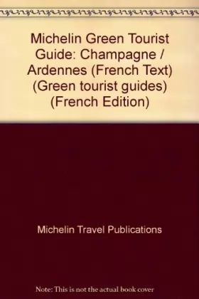 Couverture du produit · Michelin Green Tourist Guide: Champagne / Ardennes (French Text)