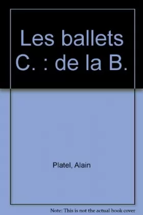 Couverture du produit · Les ballets C.: de la B.