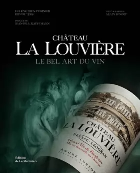 Couverture du produit · Château La Louvière : Le bel art du vin