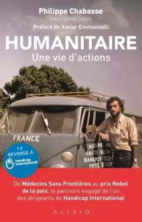 Couverture du produit · Humanitaire, une vie d'actions : De Médecins Sans Frontières au prix Nobel de la paix, le parcours engagé de l'un des dirigeant