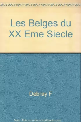 Couverture du produit · Les Belges du XX Eme Siecle