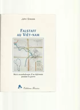 Couverture du produit · Falstaff au Viêt-Nam : Récit rocambolesque de John Falstaff diplomate au Viêt-Nam