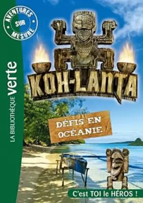 Couverture du produit · Aventures sur mesure - Koh-Lanta - Défis en Océanie