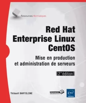 Couverture du produit · Red Hat Enterprise Linux - CentOS - Mise en production et administration de serveurs (2ième édition)