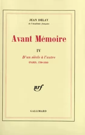 Couverture du produit · Avant mémoire Tome 4: D'un siècle à l'autre (Paris 1789-1856)