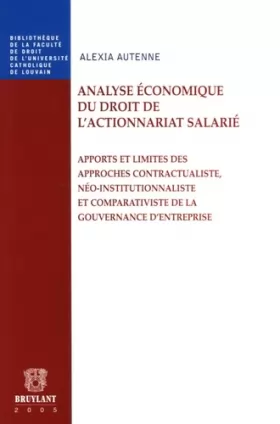 Couverture du produit · Analyse économique du droit de l'actionnariat salarié: Apports et limites des approches contractualiste, néo-institutionnaliste