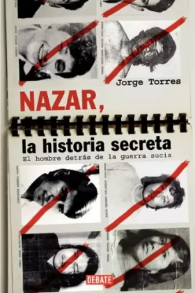 Couverture du produit · Nazar, la historia secreta/ Nazar, The Secret History: El hombre detras de la guerra sucia/ The Man Behind the Dirty War