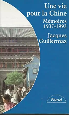Couverture du produit · Une vie pour la Chine : mémoire 1937-1989